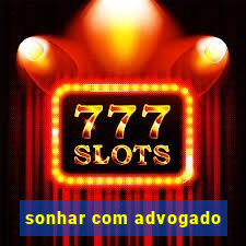 sonhar com advogado