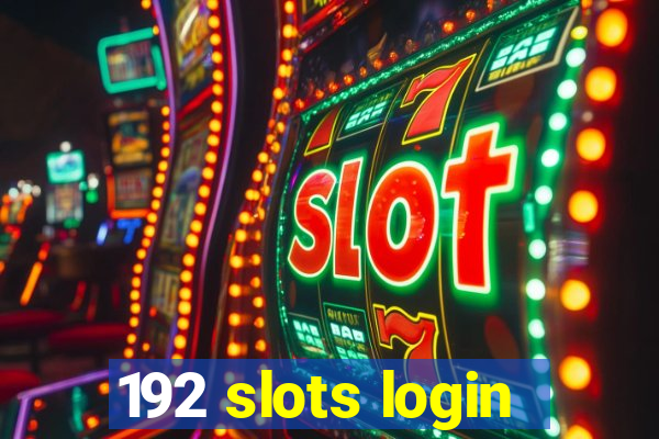 192 slots login