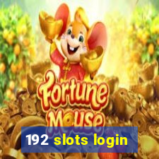 192 slots login