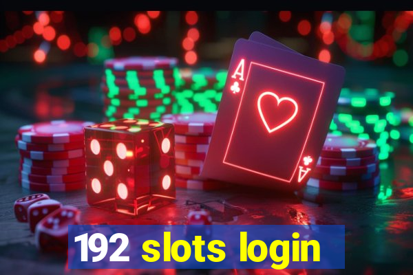 192 slots login