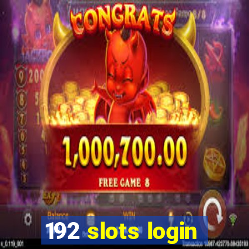 192 slots login