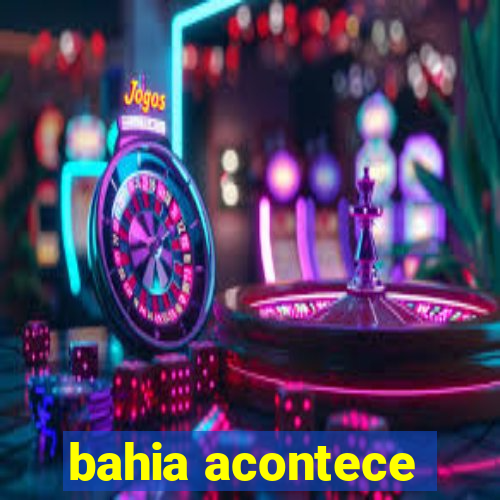 bahia acontece