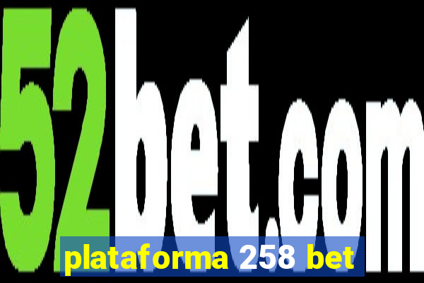 plataforma 258 bet