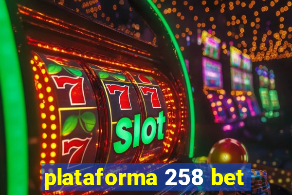 plataforma 258 bet