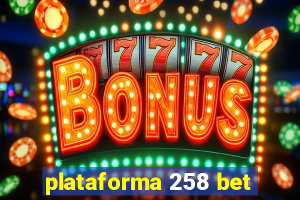 plataforma 258 bet