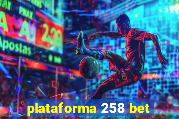 plataforma 258 bet