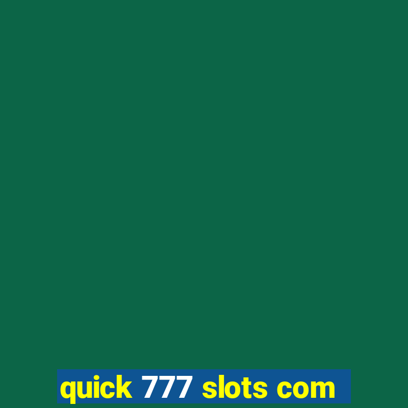 quick 777 slots com