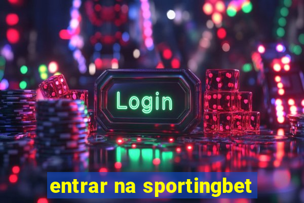 entrar na sportingbet