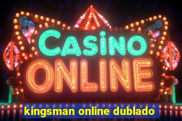 kingsman online dublado