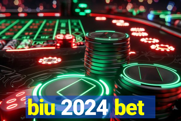 biu 2024 bet