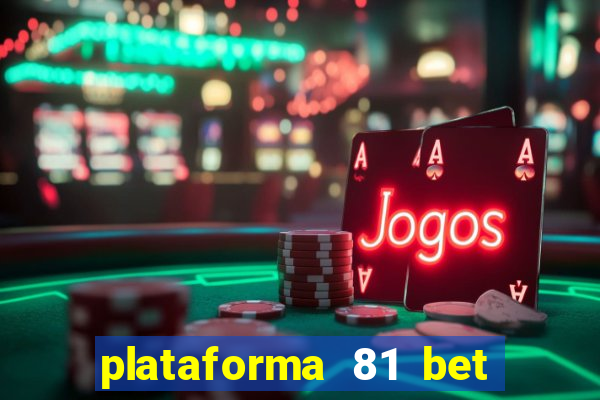 plataforma 81 bet é confiável