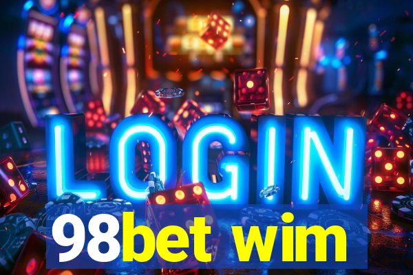 98bet wim