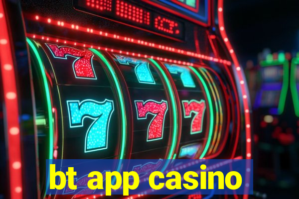 bt app casino