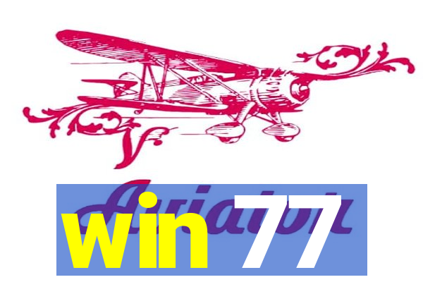 win 77