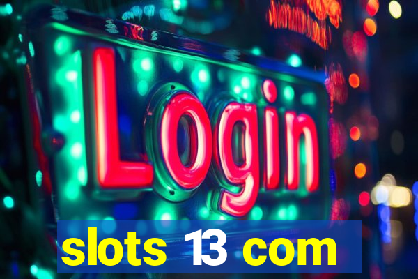 slots 13 com