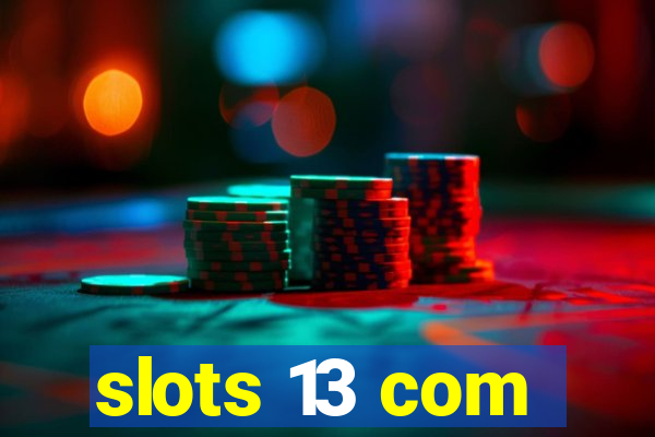 slots 13 com