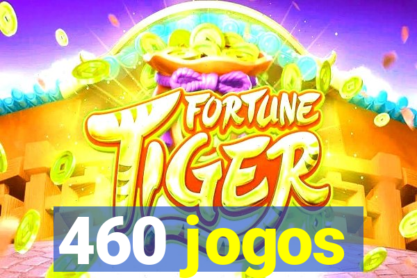 460 jogos