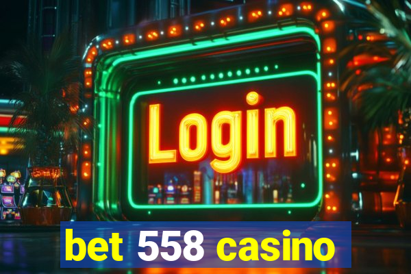 bet 558 casino