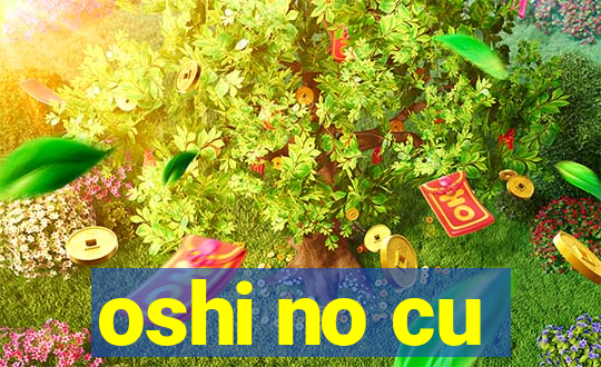 oshi no cu