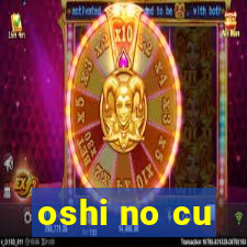 oshi no cu