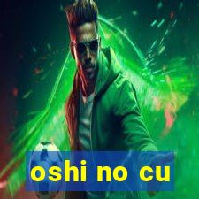 oshi no cu