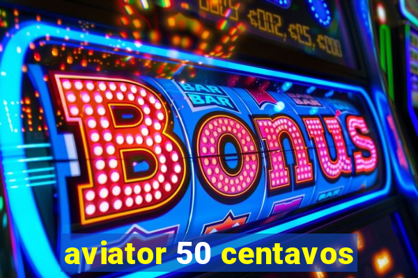 aviator 50 centavos