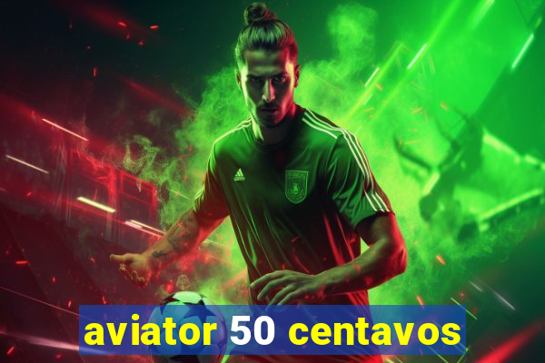 aviator 50 centavos