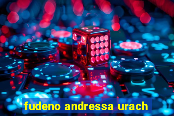 fudeno andressa urach