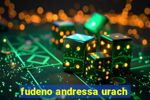 fudeno andressa urach