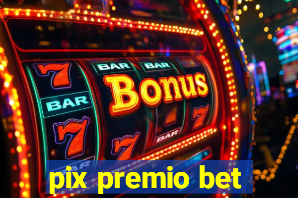 pix premio bet