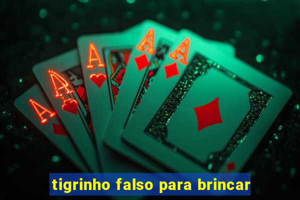 tigrinho falso para brincar