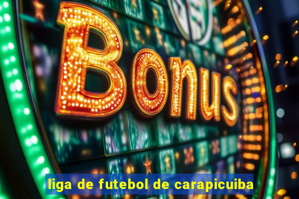 liga de futebol de carapicuiba