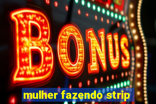 mulher fazendo strip