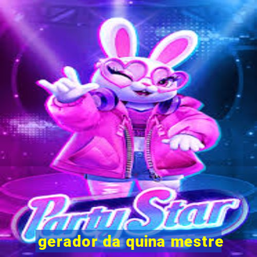 gerador da quina mestre