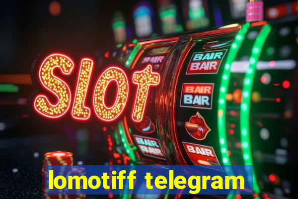 lomotiff telegram