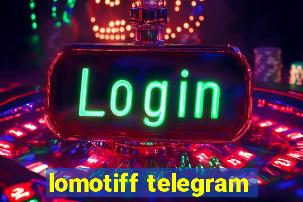 lomotiff telegram