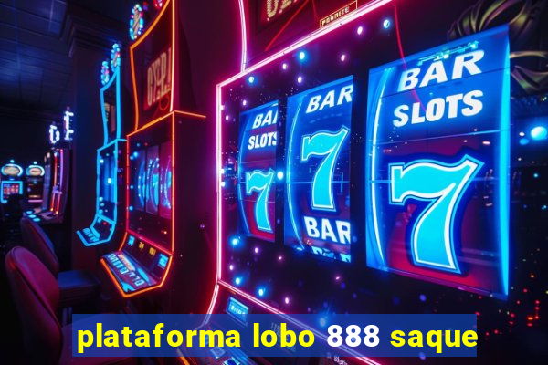 plataforma lobo 888 saque