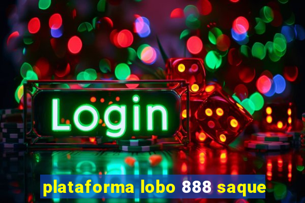 plataforma lobo 888 saque