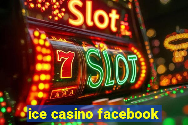 ice casino facebook