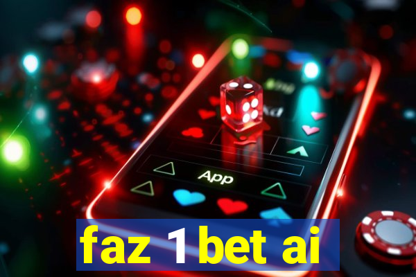 faz 1 bet ai