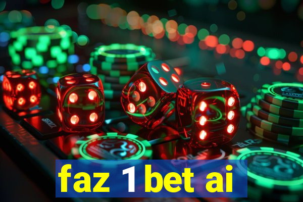 faz 1 bet ai