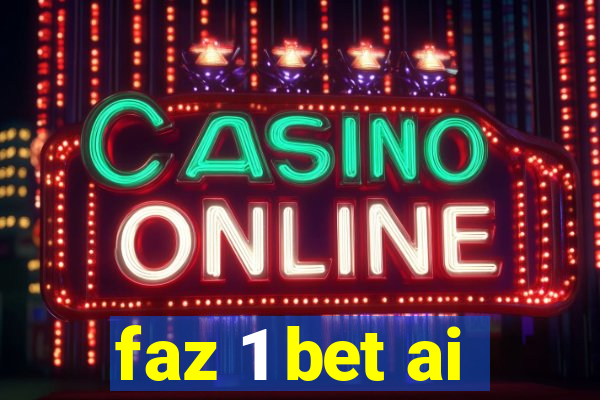 faz 1 bet ai