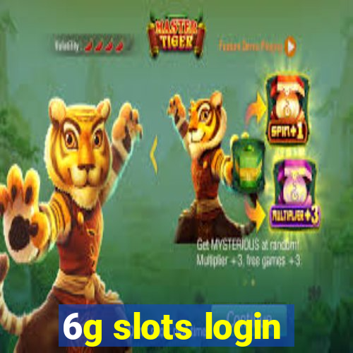 6g slots login