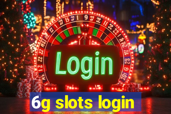 6g slots login