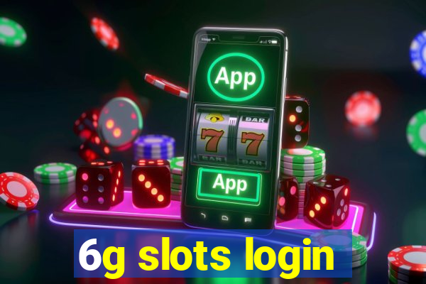 6g slots login