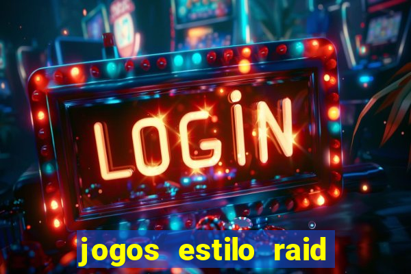 jogos estilo raid shadow legends