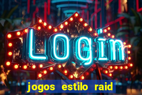 jogos estilo raid shadow legends