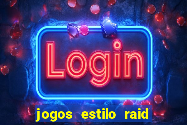 jogos estilo raid shadow legends