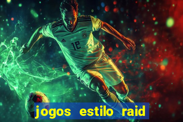 jogos estilo raid shadow legends