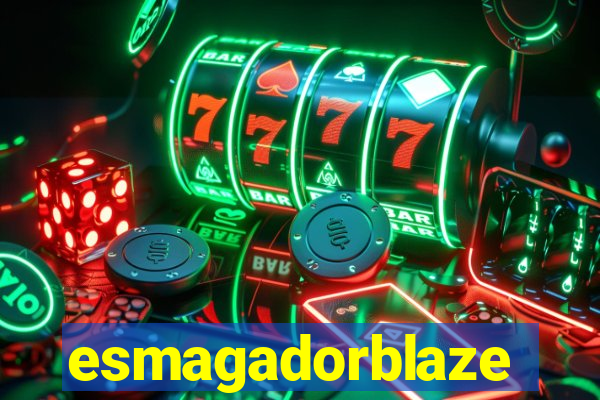 esmagadorblaze